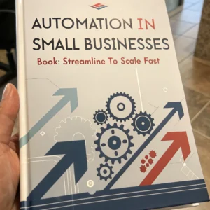 Automation in Small Businesses - Book: Streamline to Scale Fast