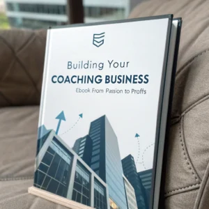 Building Your Coaching Business - eBook: From Passion to Profits