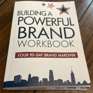 Building a Powerful Brand - Workbook: Your 90-Day Brand Makeover