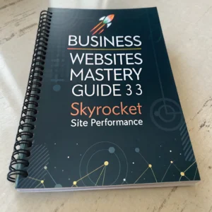 Business Websites Mastery Guide 3_3: Skyrocket Site Performance