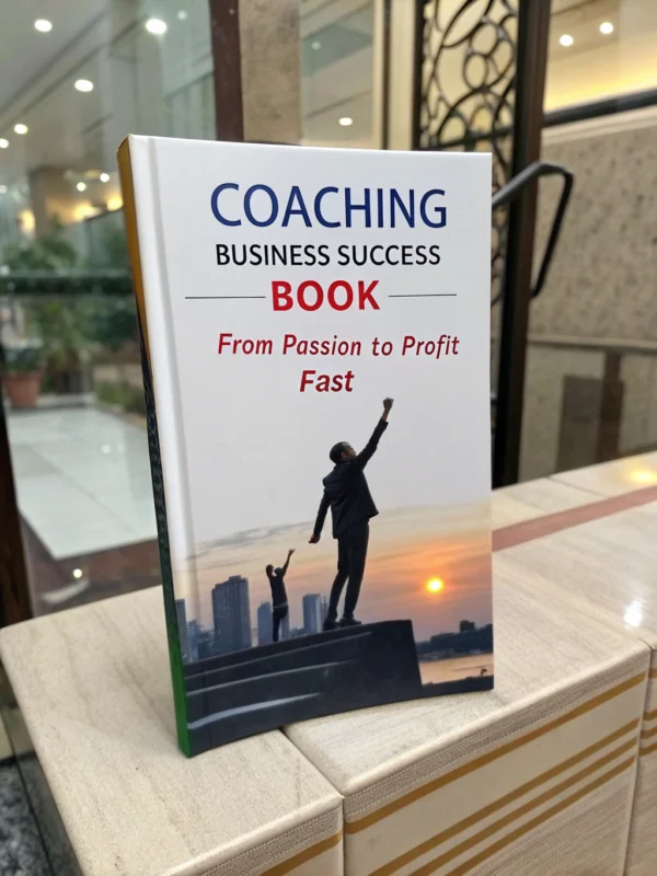 Coaching Business Success - Book: From Passion to Profit Fast