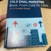 Cold Email Marketing - Book: From Cold to Click in 5 Simple Steps