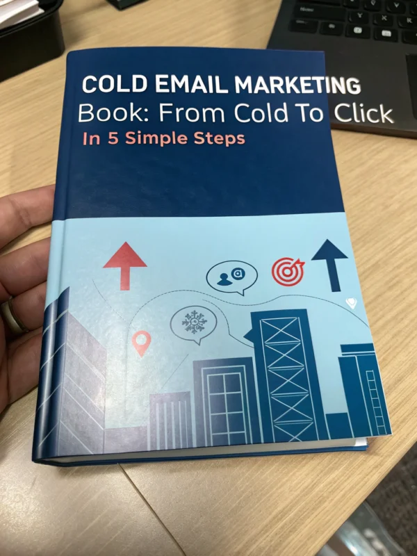 Cold Email Marketing - Book: From Cold to Click in 5 Simple Steps