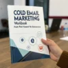 Cold Email Marketing - Workbook: From First Contact to Conversions