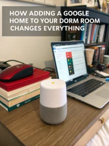 adding a google home to your dorm room