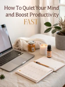how to quiet your mind and boost productivity