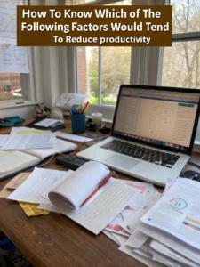 which of the following factors would tend to reduce productivity